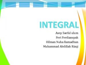 INTEGRAL Asep Saeful ulum Feri Ferdiansyah Hilman Nuha