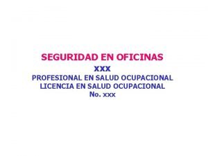 SEGURIDAD EN OFICINAS xxx PROFESIONAL EN SALUD OCUPACIONAL