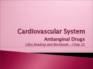 Cardiovascular System Antianginal Drugs Lilley Reading and Workbook