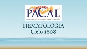 HEMATOLOGA Ciclo 1808 Datos clnicos Paciente femenino de