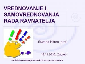 VREDNOVANJE I SAMOVREDNOVANJA RADA RAVNATELJA Suzana Hitrec prof