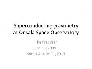 Superconducting gravimetry at Onsala Space Observatory The first