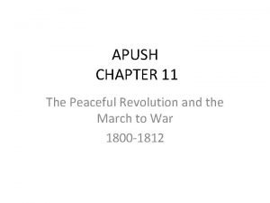 APUSH CHAPTER 11 The Peaceful Revolution and the