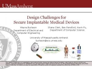 Design Challenges for Secure Implantable Medical Devices Wayne