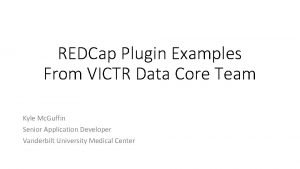 REDCap Plugin Examples From VICTR Data Core Team