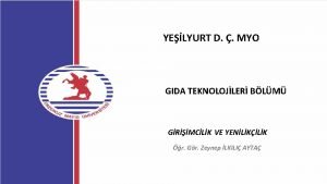 YELYURT D MYO GIDA TEKNOLOJLER BLM GRMCLK VE