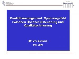 Qualittsmanagement Spannungsfeld zwischen Hochschulsteuerung und Qualittssicherung Dr Uwe