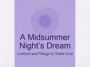 A Midsummer Nights Dream Context and Things to