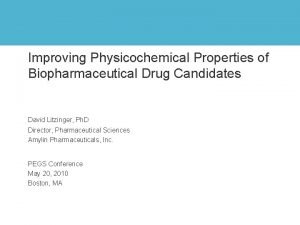 Improving Physicochemical Properties of Biopharmaceutical Drug Candidates David