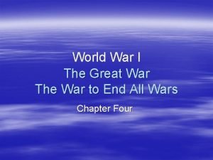World War I The Great War The War