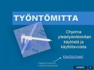 TYNTMITTA Ohjelma yleistyntmitan kytst ja kytttavoista Kyttohjeet Npyt