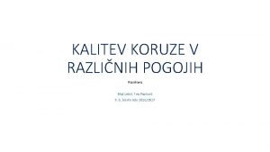 KALITEV KORUZE V RAZLINIH POGOJIH Raziskava Bla Lebi