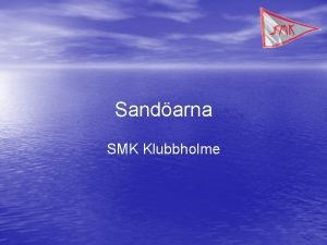 Sandarna SMK Klubbholme Hamnspecial Fiskevatten Ngra vyer frn