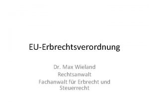 EUErbrechtsverordnung Dr Max Wieland Rechtsanwalt Fachanwalt fr Erbrecht