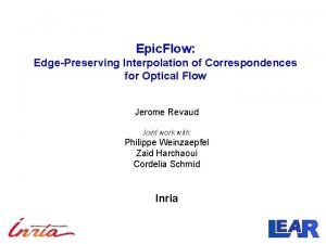 Epic Flow EdgePreserving Interpolation of Correspondences for Optical