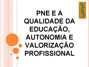 PNE E A QUALIDADE DA EDUCAO AUTONOMIA E