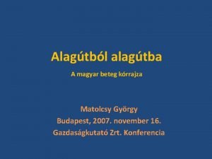 Alagtbl alagtba A magyar beteg krrajza Matolcsy Gyrgy