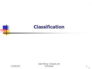 Classification 11282020 Data Mining Concepts and Techniques 1