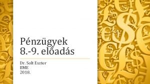 Pnzgyek 8 9 elads Dr Solt Eszter BME