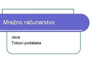 Mreno raunarstvo Java Tokovi podataka Tokovi streams l