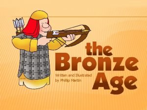 Written and Illustrated by Phillip Martin The Bronze