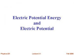 Electric Potential Energy and Electric Potential Physics 231