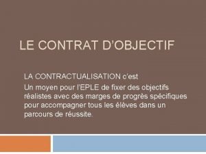 LE CONTRAT DOBJECTIF LA CONTRACTUALISATION cest Un moyen