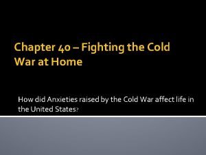 Chapter 40 fighting the cold war at home
