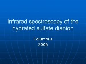 Infrared spectroscopy of the hydrated sulfate dianion Columbus