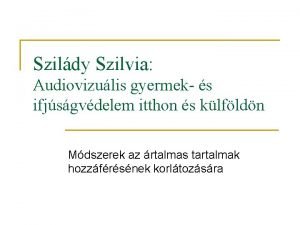 Szildy Szilvia Audiovizulis gyermek s ifjsgvdelem itthon s