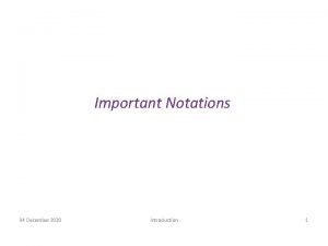 Important Notations 04 December 2020 Introduction 1 Notations