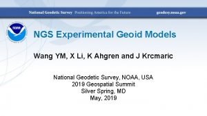 NGS Experimental Geoid Models Wang YM X Li