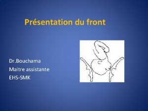 Prsentation du front Dr Bouchama Maitre assistante EHSSMK