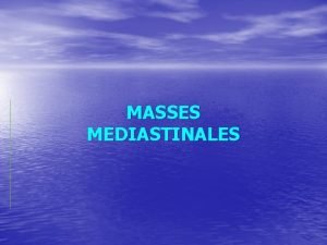 MASSES MEDIASTINALES 1 CIRCONSTANCES DE DECOUVERTE 1 1