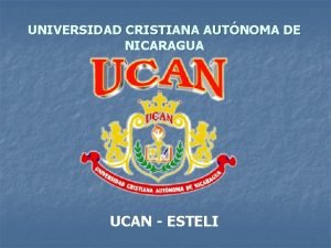 UNIVERSIDAD CRISTIANA AUTNOMA DE NICARAGUA UCAN ESTELI ndice