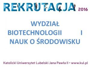 WYDZIA BIOTECHNOLOGII I NAUK O RODOWISKU BIOTECHNOLOGIA II