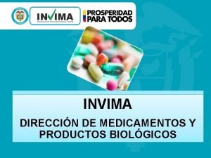 INVIMA DIRECCIN DE MEDICAMENTOS Y PRODUCTOS BIOLGICOS Dra