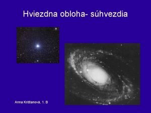 Hviezdna obloha shvezdia Anna Kritanov 1 B OBSAH