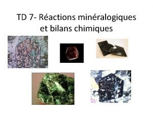 TD 7 Ractions minralogiques et bilans chimiques Basalte