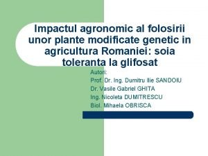 Impactul agronomic al folosirii unor plante modificate genetic