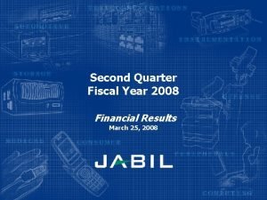 Second Quarter Fiscal Year 2008 Financial Results March