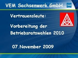 VEM Sachsenwerk Gmb H Vertrauensleute Vorbereitung der Betriebsratswahlen