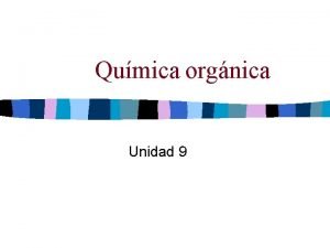 Qumica orgnica Unidad 9 2 Contenidos 1 1