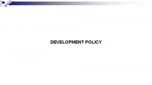 DEVELOPMENT POLICY THEORY OF COMPARATIVE ADVANTAGE TWO RECENT