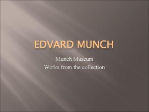 EDVARD MUNCH Munch Museum Works from the collection