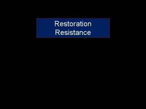 Restoration Resistance Restoration resistance Resistance to restoration Resistance