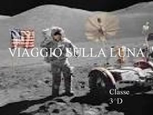 VIAGGIO SULLA LUNA Classe 3D LA LUNA LA