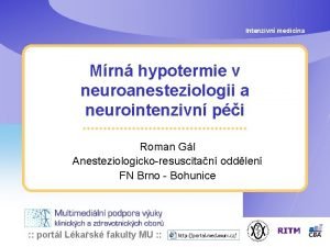 Intenzivn medicna Mrn hypotermie v neuroanesteziologii a neurointenzivn