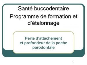 Sant buccodentaire Programme de formation et dtalonnage Perte