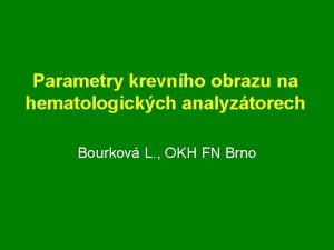 Parametry krevnho obrazu na hematologickch analyztorech Bourkov L